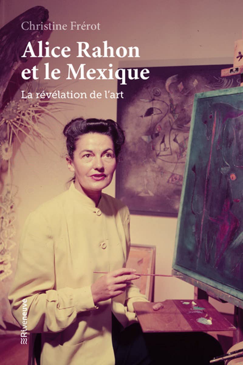 Alice Rahon et le Mexique - La révélation de l'art book