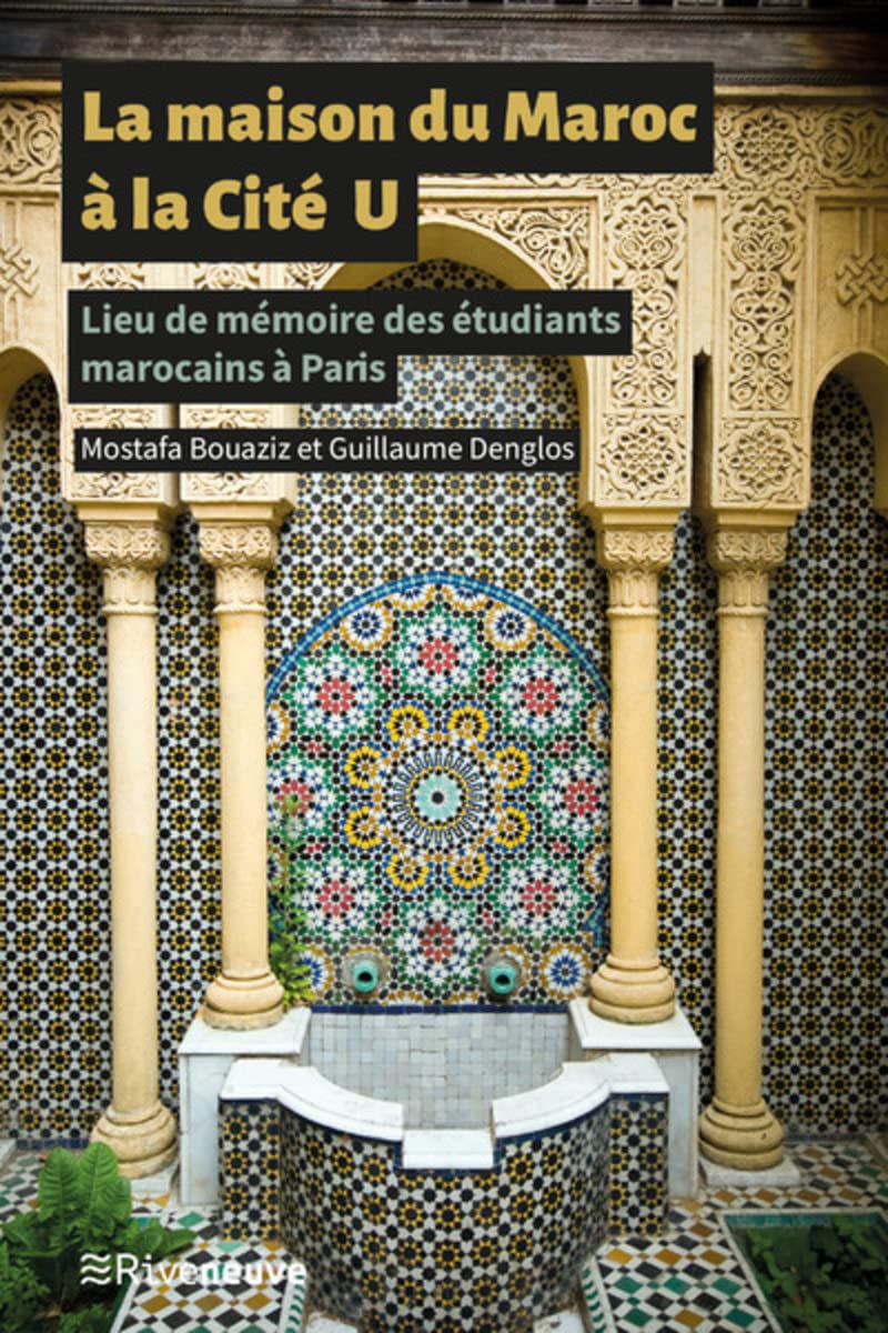 La Maison du Maroc à la Cité U - Lieu de mémoire des étudiants marocains à Paris Politics & History