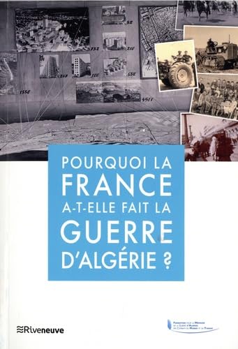 Pourquoi la France a-t-elle fait la guerre d'Algérie ? book