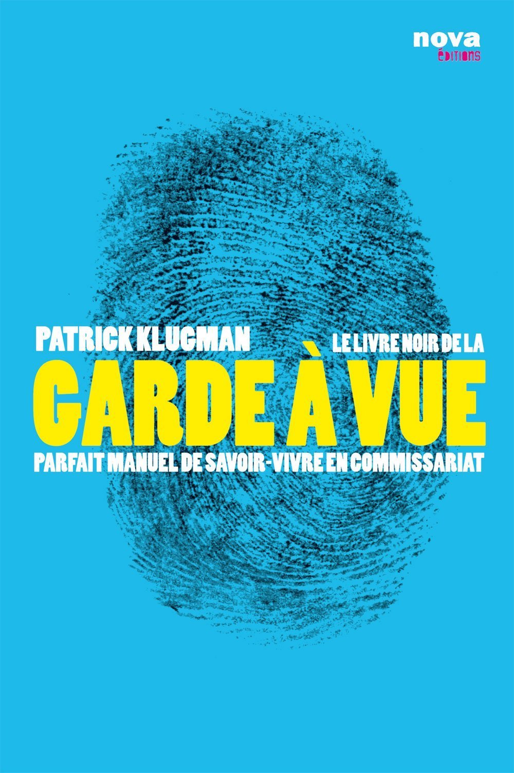 Le livre noir de la garde à vue: Parfait manuel de savoir-vivre en commissariat Politics & History