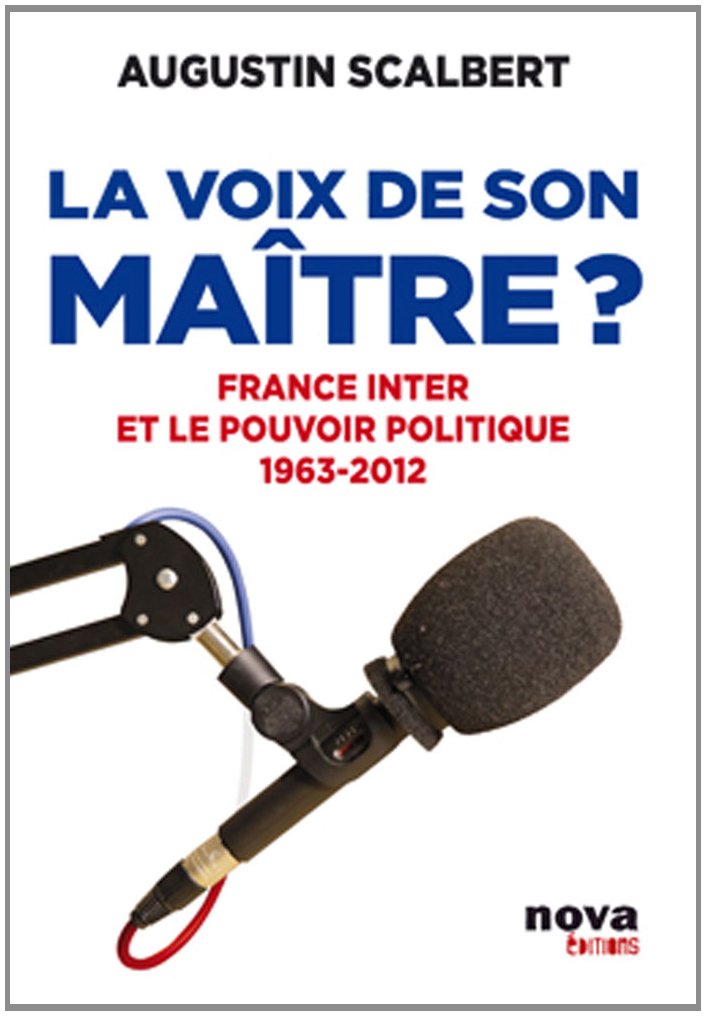 La voix de son maître ?: France Inter et le pouvoir politiuqe 1963-2012 book