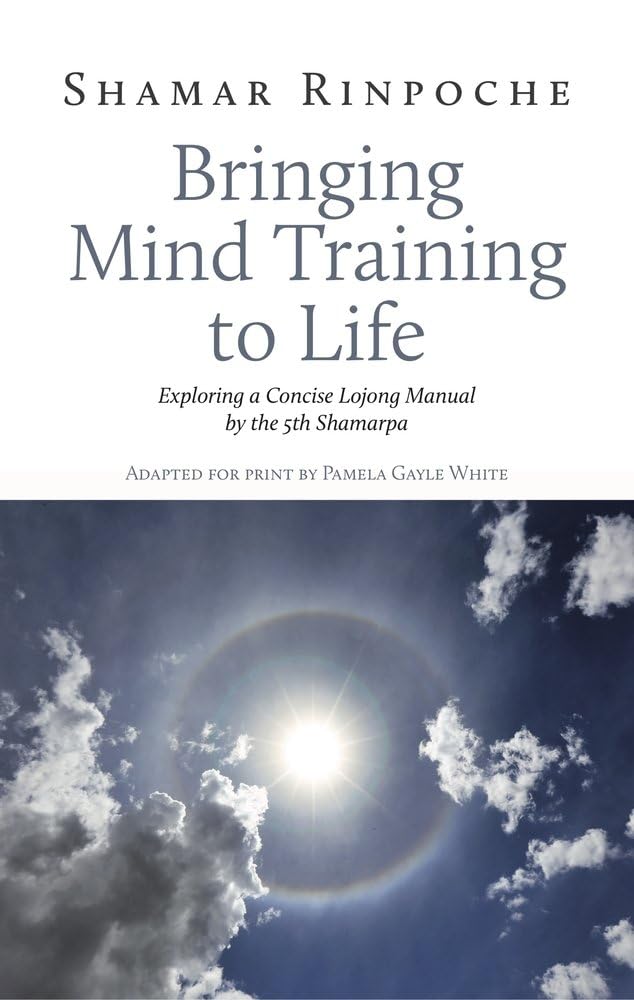 Bringing Mind Training to Life: Exploring a Concise Lojong Manual by the 5th Shamarpa (Bird of Paradise) Philosophy