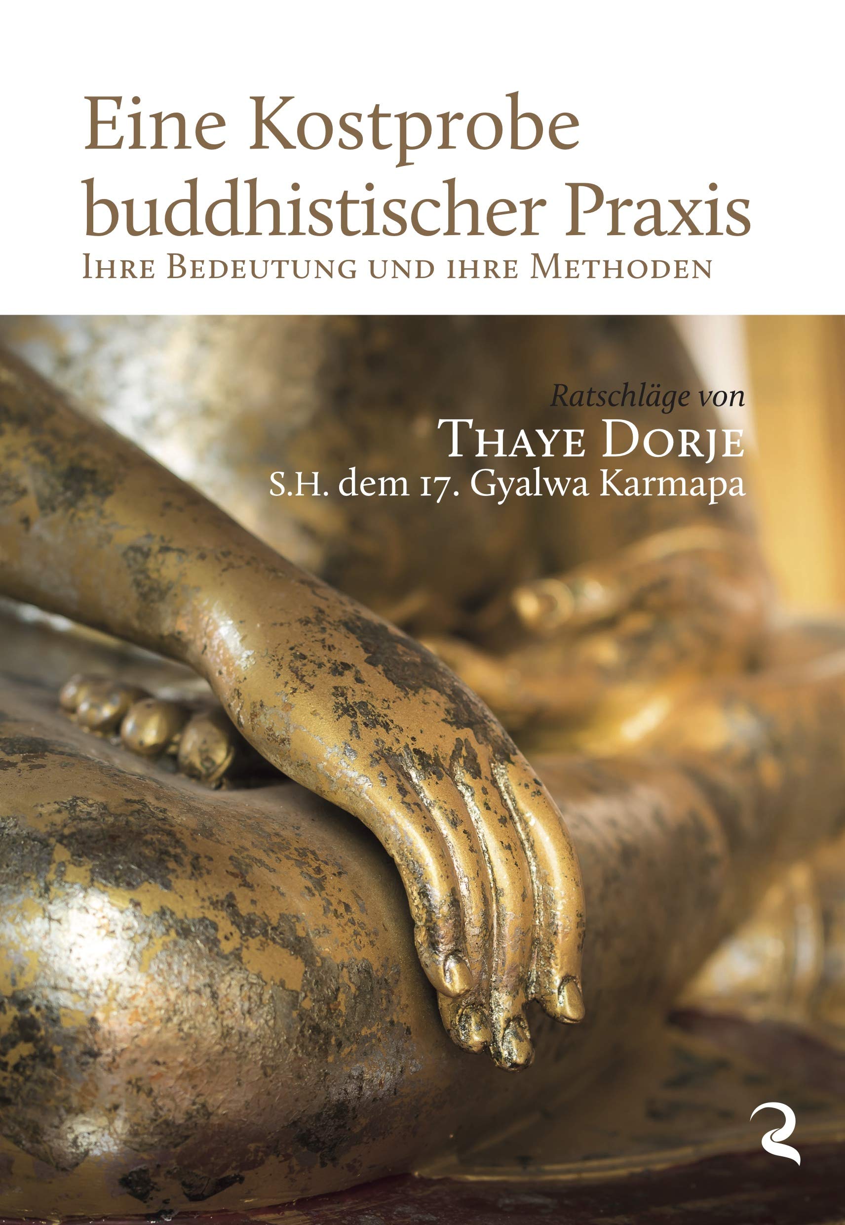 Eine Kostprobe buddhistischer Praxis: Ihre Bedeutung und ihre Methoden Religion & Esotericism
