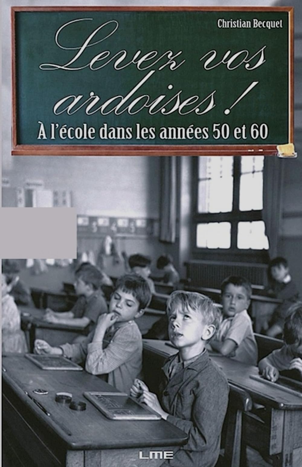 LEVEZ VOS ARDOISES !: A l'école dans les années 50 et 60 Science