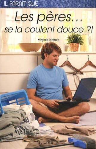 Il parait que les pères se la coulent douce ?! book