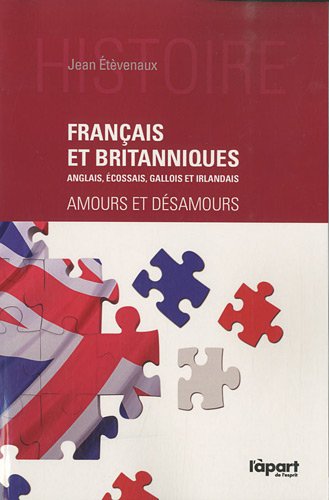 Français et Britanniques: Anglais, Ecossais, Gallois et Irlandais, Amours et désamours book