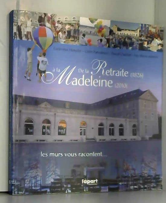 De la retraite (1826) à la madeleine (2010) book