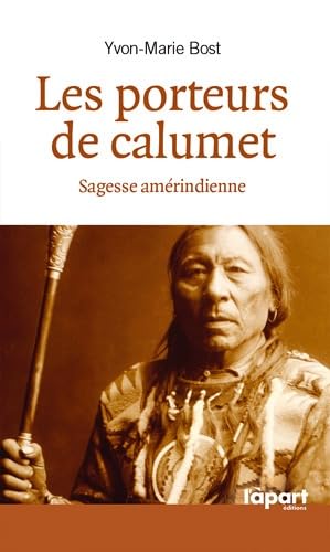 Les porteurs de calumet: Sagesse amérindienne book