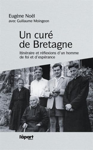 Un curé de Bretagne: Itinéraire et réflexions d'un homme de foi et d'espérance Books