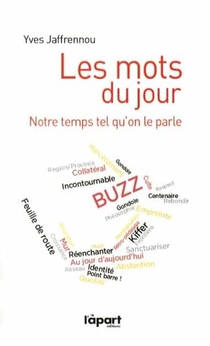 Les mots du jour: Notre temps tel qu'on le parle book
