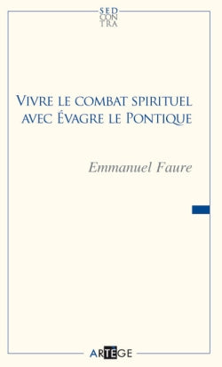 Vivre le combat spirituel avec Evagre le Pontique book