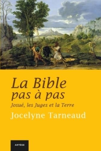 La Bible pas à pas : Josué, les Juges et la Terre: Tome 4, Josué, les Juges et la Terre Philosophy