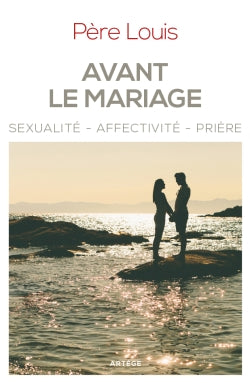 Avant le mariage : sexualité, affectivité, prière Religion & Esotericism