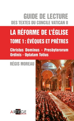Guide de lecture des textes du concile Vatican II. Vol. 5. La réforme de l'Eglise. Vol. 1. Evêques et prêtres : Christus dominum, Presbyterorum ordinis, Optatam totius Religion & Esotericism
