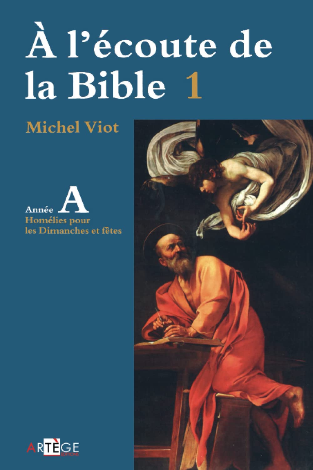 À l'écoute de la Bible: Homélies, Dimanches et fêtes Année A (ART.CHRISTIANI.) Religion & Esotericism