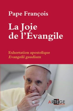 La joie de l'Evangile : exhortation apostolique du souverain pontife aux évêques, aux prêtres et aux diacres, aux personnes consacrées et à tous les fidèles laïcs sur l'annonce de l'Evangile dans le monde d'aujourd'hui. Evangelii gaudium Religion & Esotericism