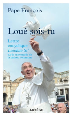 Loué sois-Tu : lettre encyclique Laudato si' sur la sauvegarde de la maison commune Religion & Esotericism
