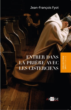 Entrer dans la prière avec les cisterciens Religion & Esotericism