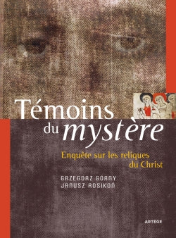 Témoins du mystère : enquête sur les reliques du Christ Religion & Esotericism