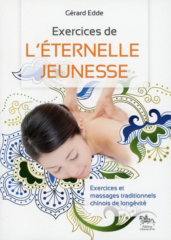 Exercices de l'éternelle jeunesse: Exercices et massages traditionnels chinois de longévité Religion & Esotericism
