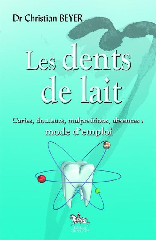 Les dents de lait : Caries, douleurs, malpositions, absences : mode d'emploi book
