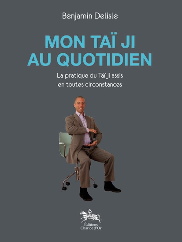 Mon taï ji au quotidien - La pratique du taï ji assis en toutes circonstances Leisure, Home & Garden