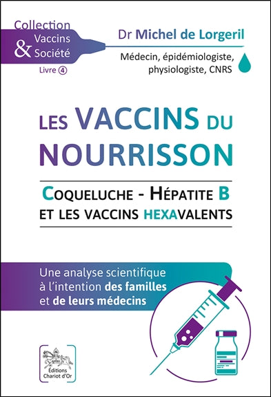 Les vaccins du nourrisson : coqueluche-hépatite B et les vaccins hexavalents : une analyse scientifique à l'intention des familles et de leurs médecins Books