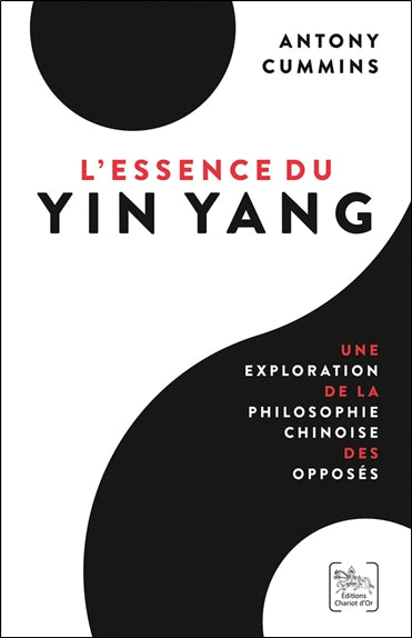 L'essence du yin yang : une exploration de la philosophie chinoise des opposés book