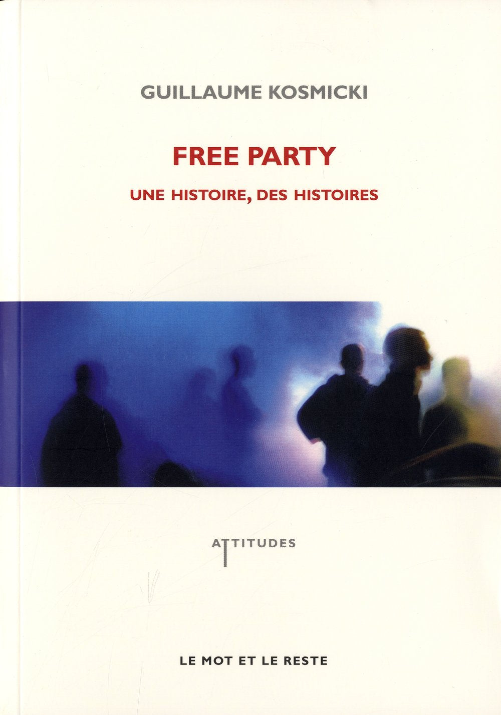 FREE PARTY - UNE HISTOIRE, DES HISTOIRES ancienne éd. Film, Art & Culture