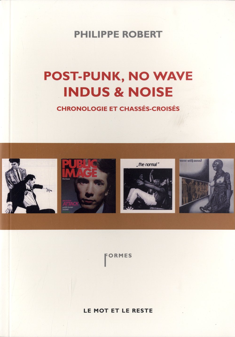 POST-PUNK, NO WAVE, INDUS ET NOISE: Chronologie et chassés-croisés Film, Art & Culture