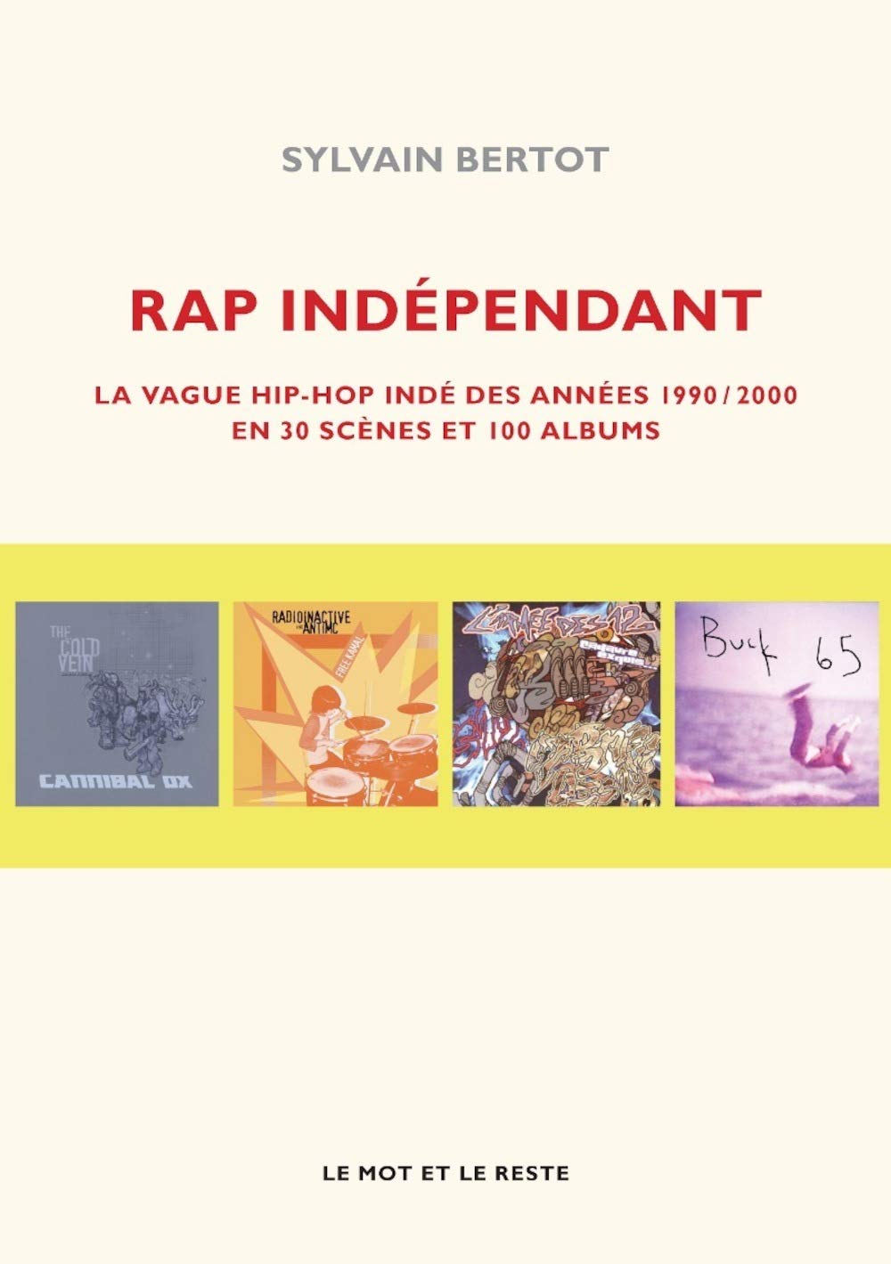 RAP INDEPENDANT: La vague hip-hop indé des années 1990/2000 en trente scènes et cent albums Film, Art & Culture