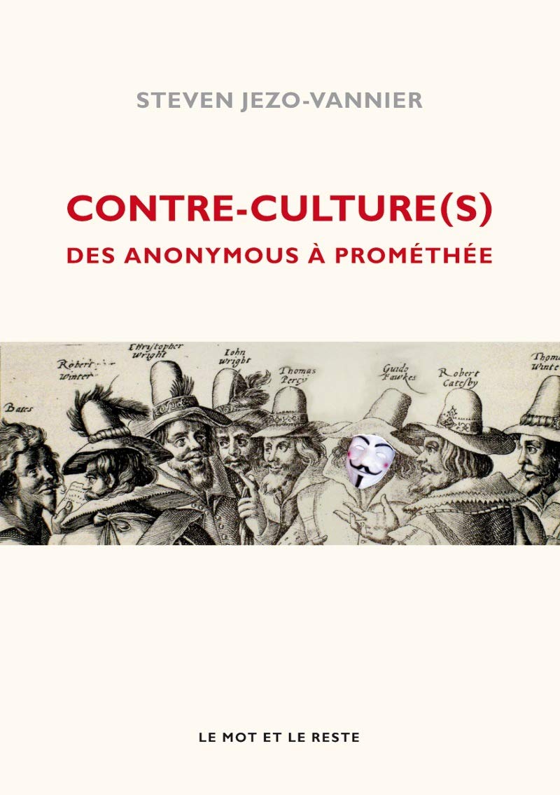 CONTRE-CULTURE(S): Des Anonymous à Prométhée Politics & History
