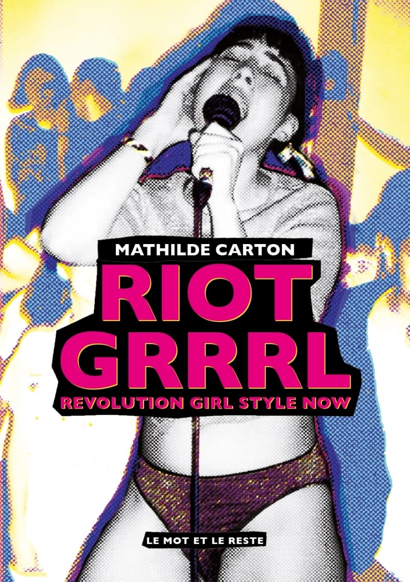 Riot Grrrl - Revolution Girl Style Now Film, Art & Culture