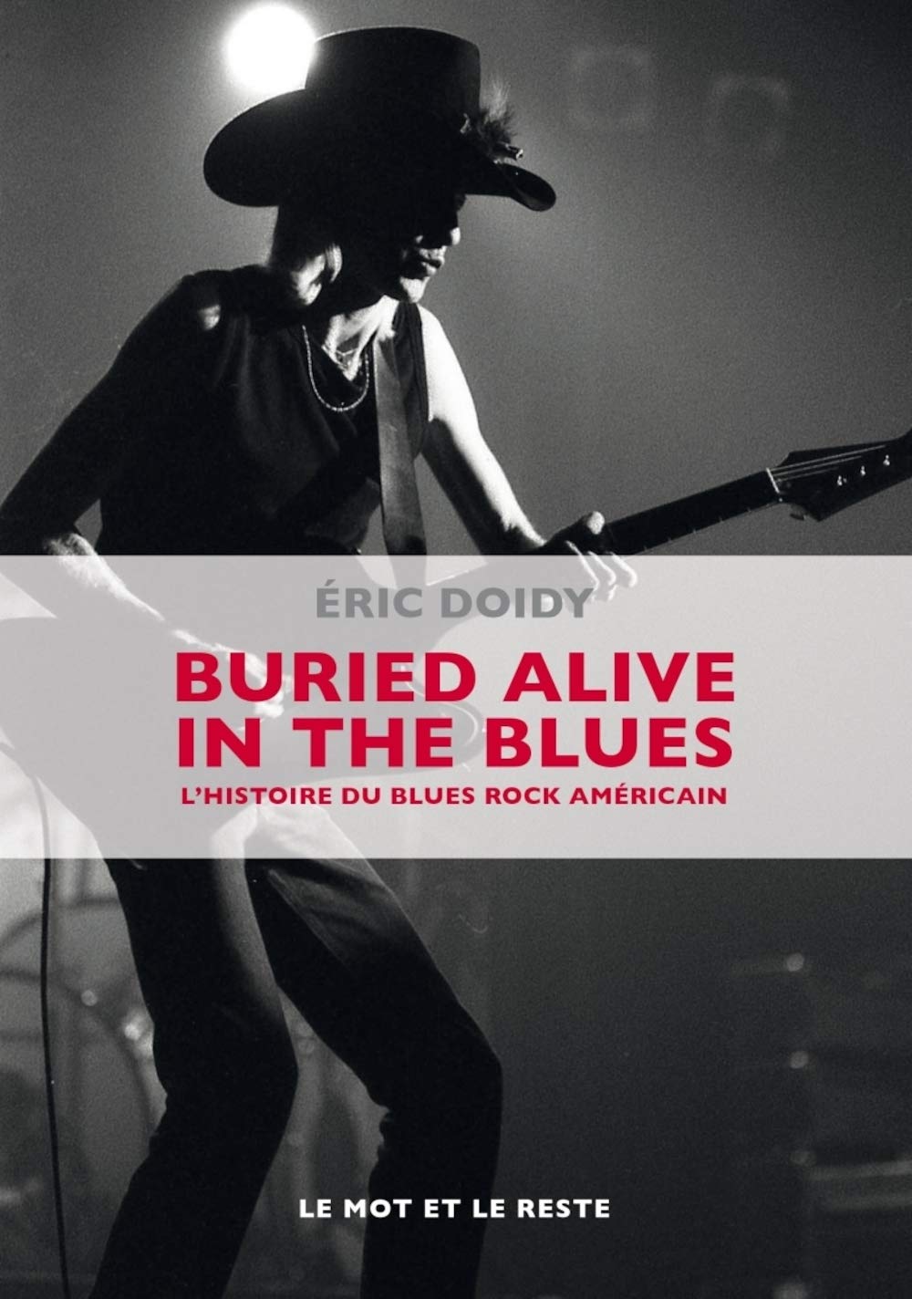 BURIED ALIVE IN THE BLUES - HISTOIRE DU BLUES ROCK AMERICAIN: L'histoire du blues rock américain Film, Art & Culture