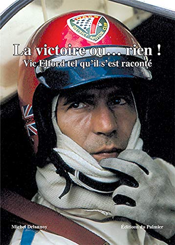 La victoire ou... rien !: Vic Elford tel qu'il s'est raconté book