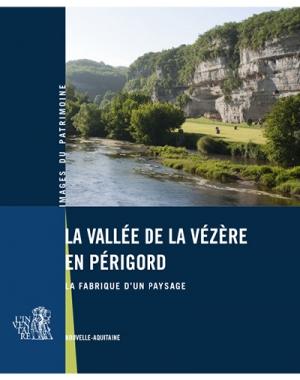 La vallée de la Vézère en Périgord : la fabrique d'un paysage Geology & Geography