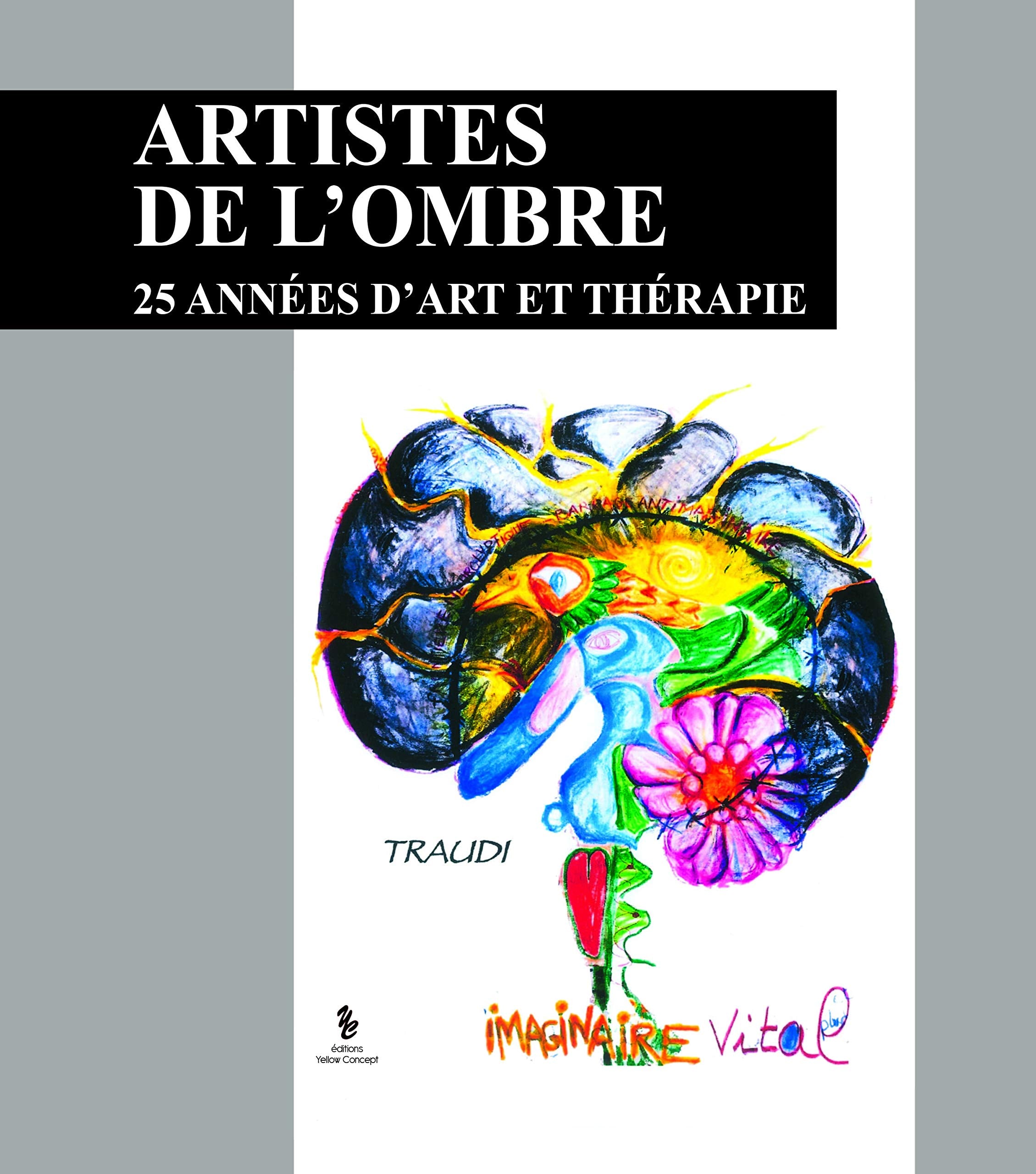 ARTISTES DE L'OMBRE: 25 années d'art et thérapie Medicine