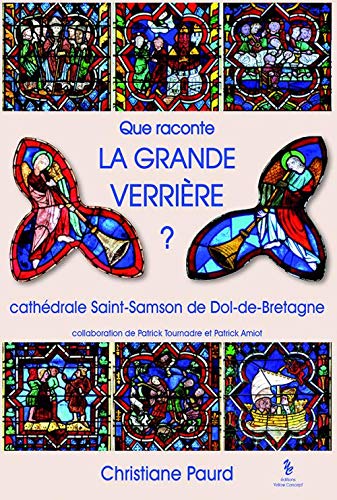 Que raconte la grande verrière ? cathédrale Saint-Samson de Dol-de-Bretagne Film, Art & Culture