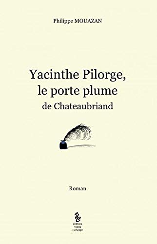Yacinth Pilorge, le porte plume de Chateaubriand Contemporary literature