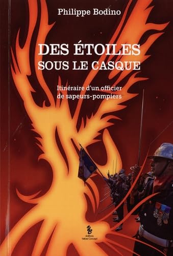 Des étoiles sous le casque: Itinéraire d'un officier de sapeurs-pompiers Leisure & Fun
