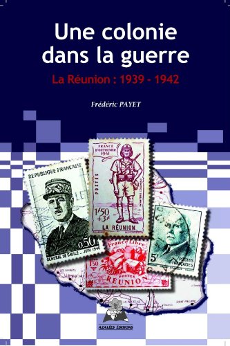 Une colonie dans la guerre - La Réunion : 1939 - 1932 book