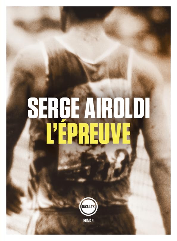 L'Epreuve: Carlo Airoldi (1869-1929), impossible marathonien Contemporary literature