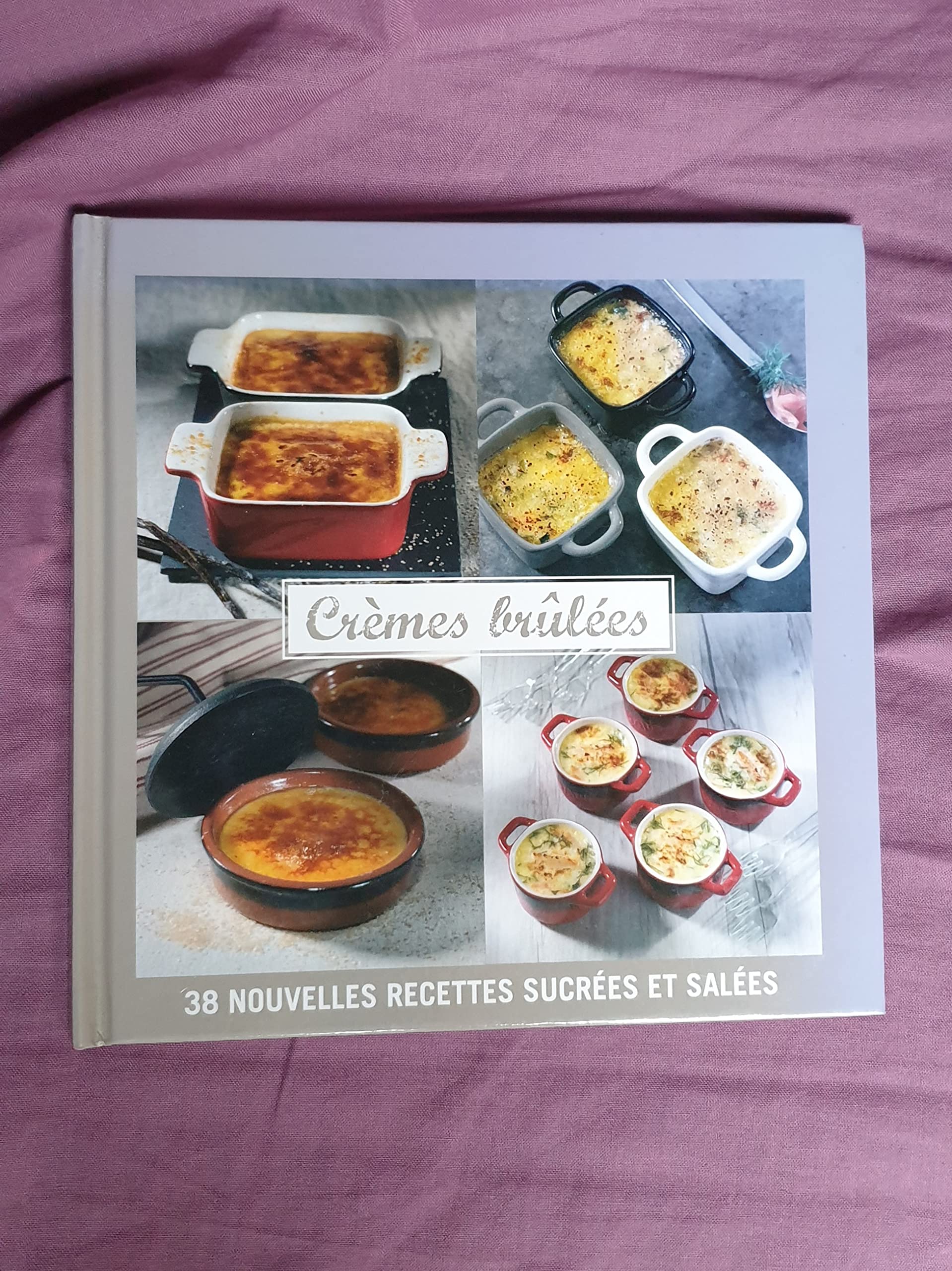 Crèmes brûlées: 38 nouvelles recettes sucrées et salées Books