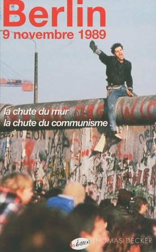 Berlin 9 novembre 1989: La chute du mur, la chute du communisme book