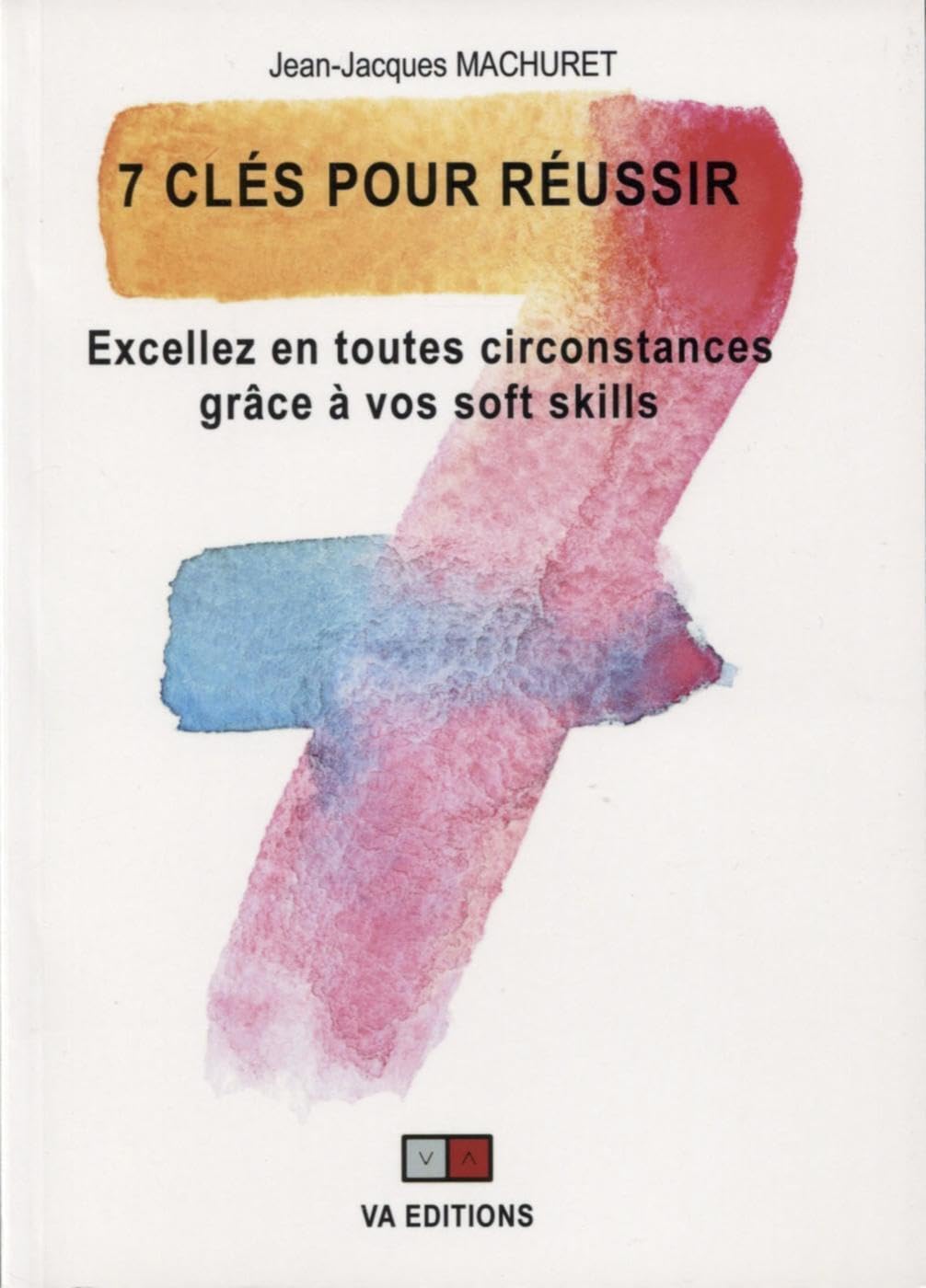 7 clés pour réussir: Excellez en toutes circonstances grâce à vos soft skills Books