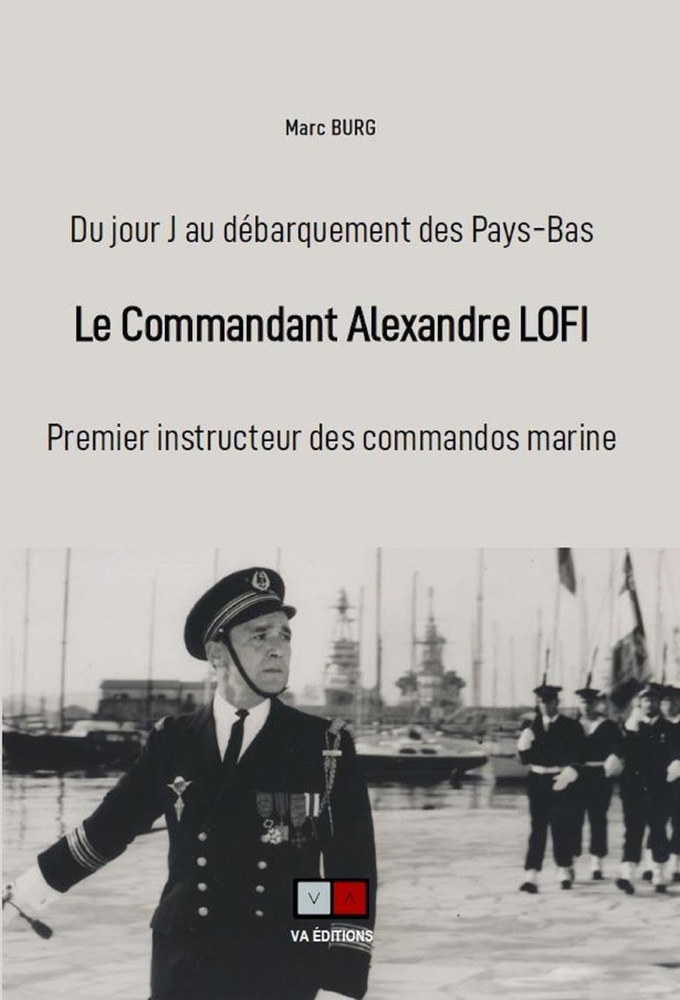Le commandant Alexandre Lofi: du jour-j au débarquement des pays-bas book