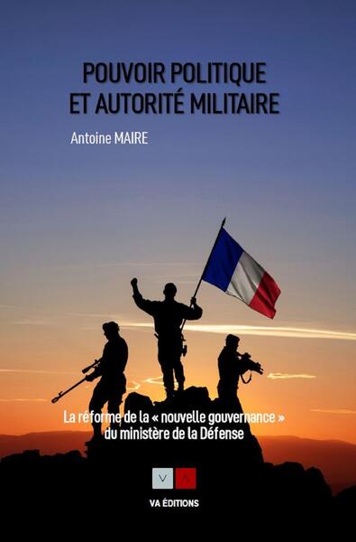 Pouvoir politique et autorité militaire : la réforme de la nouvelle gouvernance du ministère de la Défense book
