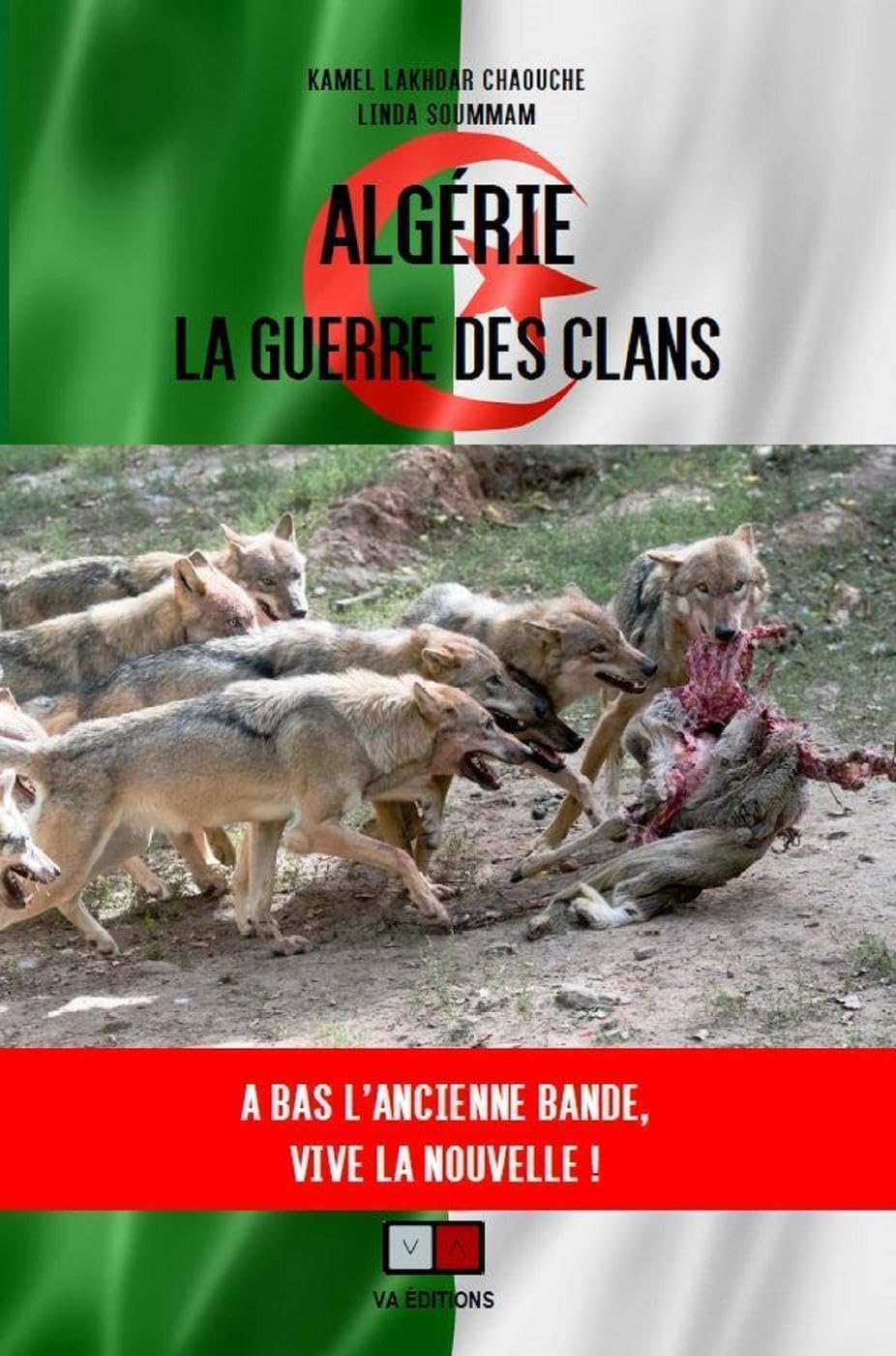 Algérie : la guerre des clans: «et#8201;A bas l'ancienne bande, vive la nouvelleet#8201;» book