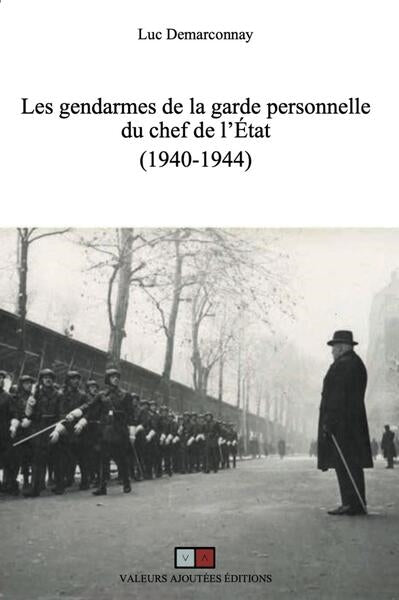 Les gendarmes de la garde personnelle du chef de l'Etat (1940-1944) Social Sciences