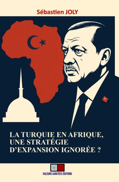 La Turquie en Afrique, une stratégie d'expansion ignorée ? Politics & History